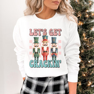 Let's Get Crackin' Holiday Christmas Sweatshirt
