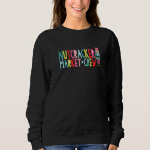 Let's Get Crackin Nutcracker Market Crew Sweatshirt