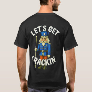 Let's Get Crackin' - Nutcracker T-Shirt