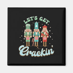 Lets Get Crackin Three Nutcrackers Christmas Teach Magnet