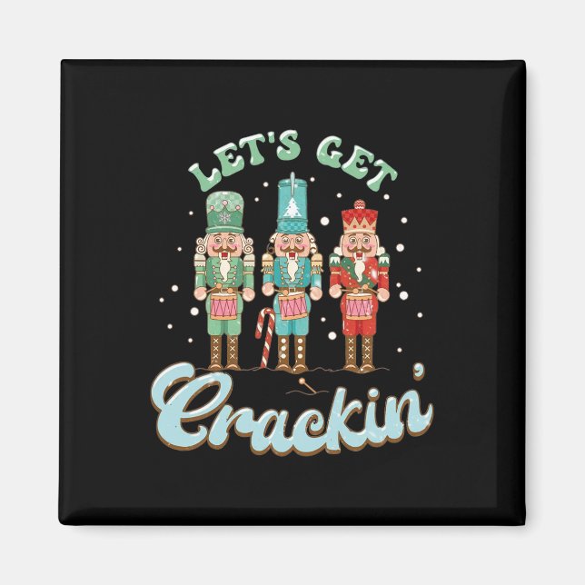 Lets Get Crackin Three Nutcrackers Christmas Teach Magnet (Front)