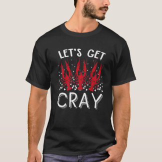 Let's Get Cray Crawfish Crayfish Funny T-Shirt
