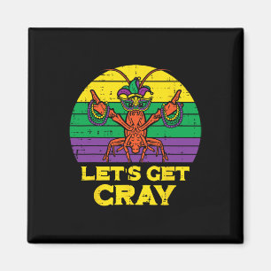 Lets Get Cray Crawfish Funny Mardi Gras Women Men Magnet