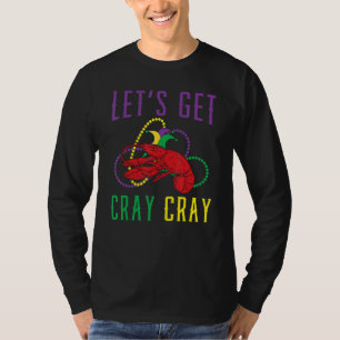 Let's Get Cray Cray Crawfish Crayfish Lobster Mard T-Shirt