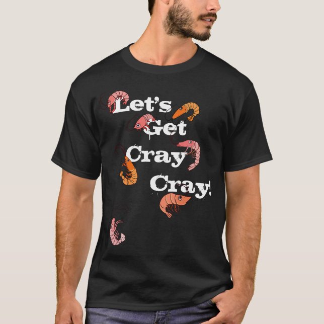 Let's Get Cray Cray Pun Crayfish T-Shirt (Front)