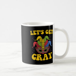 Let's Get Cray Mardi Gras  Coffee Mug