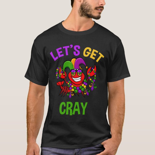 Let's Get Cray Mardi Gras Funny Crawfish Boil Tee  (Front)