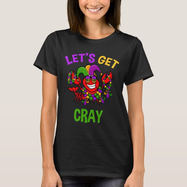 Let's Get Cray Mardi Gras Funny Crawfish Boil Tee  (Front)