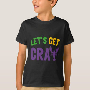 Let's Get Cray Mardi Gras  T-Shirt
