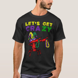 Lets Get Crazy Dabbing Crawfish Mardi Gras Beads F T-Shirt