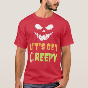 Let's Get Creepy Funny Halloween Costume 533 T-Shirt