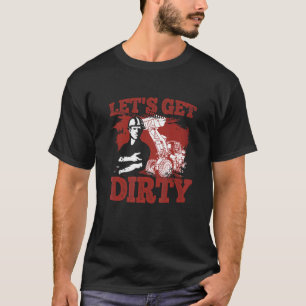Let's Get Dirty Construction Excavator Bulldozer T-Shirt