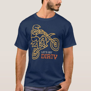 Lets Get Dirty Motocross T-Shirt
