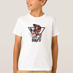 Let's get dirty T-Shirt