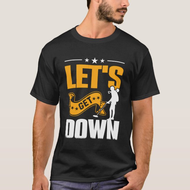 Let'S Get Down T-Shirt (Front)