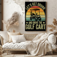 Let's Get Drunk and Drive the Golf Cart