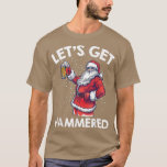 Let's Get Drunk Beer Drinking Santa Claus Funny Ch T-Shirt<br><div class="desc">Let's Get Drunk Beer Drinking Santa Claus Funny Christmas  .</div>