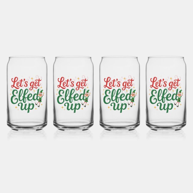 Let's Get Elfed Up Can Glass (Front)