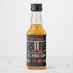 Let's Get Elfed Up Chrismas Party Mini Liquor Bottle Label