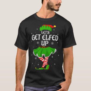 Let's Get Elfed Up Christmas Family Elf Squad Girl T-Shirt
