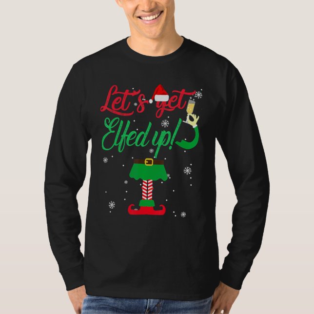 Let's Get Elfed Up  Drinking Christmas T-Shirt (Front)