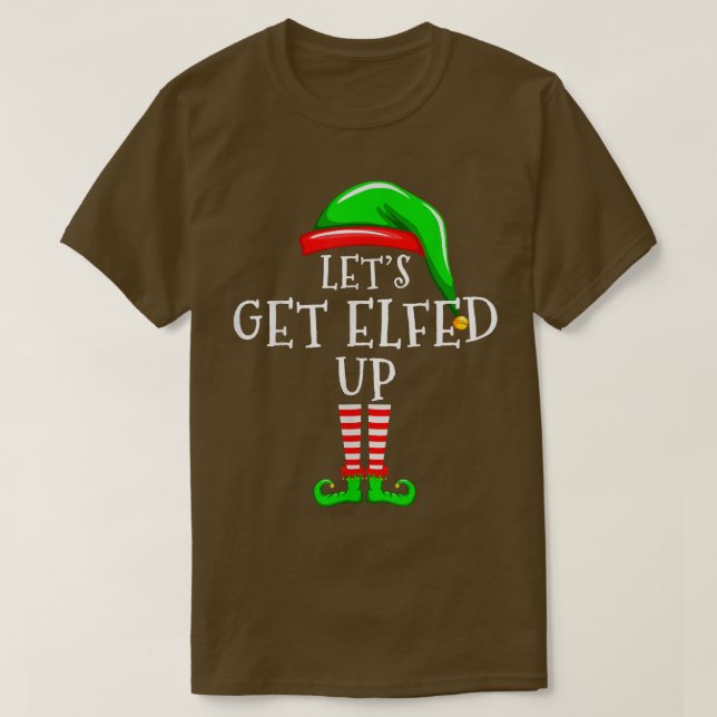 Lets Get Elfed Up Elf Family Matching Christmas Gr T-Shirt (Design Front)