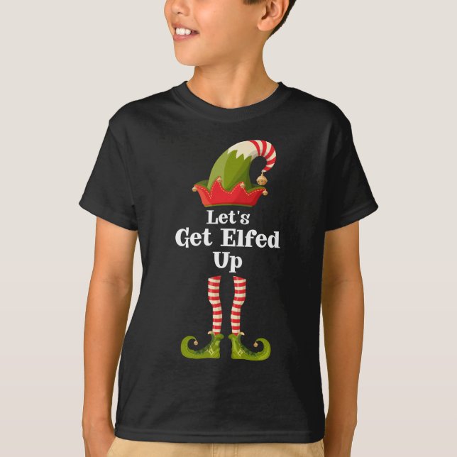 Let's Get Elfed Up Elf Funny Christmas Matching Fa T-Shirt (Front)