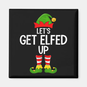 Let's Get Elfed Up Funny Matching Family Elf Squad Magnet