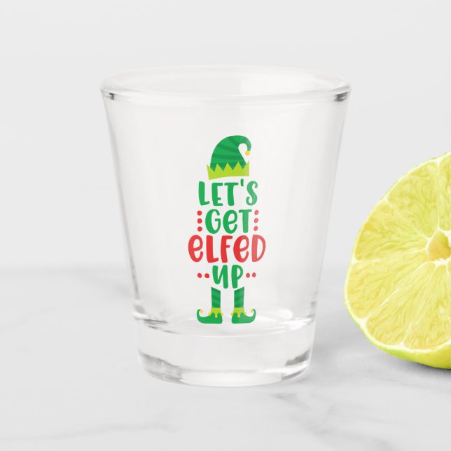 Let's Get Elfed Up Holiday Shot Glass (Front)