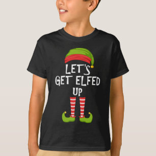 Let's Get elfed Up Matching Family Christmas Party T-Shirt