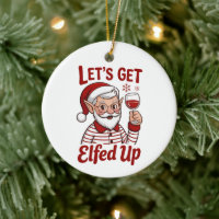 Let's Get Elfed Up Snarky Christmas Wine Elf Humor