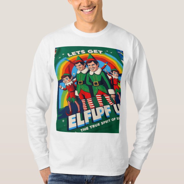Let's Get Elfed Up T-Shirt (Front)
