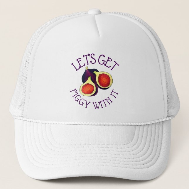 Let's Get Figgy With It Funny Figs Vegetarian Trucker Hat (Front)