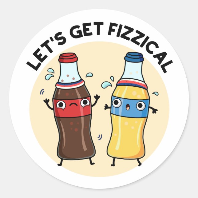 Let's Get Fizzical Funny Soda Pop Pun  Classic Round Sticker (Front)