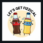 Let's Get Fizzical Funny Soda Pop Pun  Poster<br><div class="desc">Let's Get Fizzical Funny Soda Pop Pun features a pair of cute soda pop bottle getting physical as they work out. Funny Pun gift for family and friends who love soda pop and cute puns.</div>
