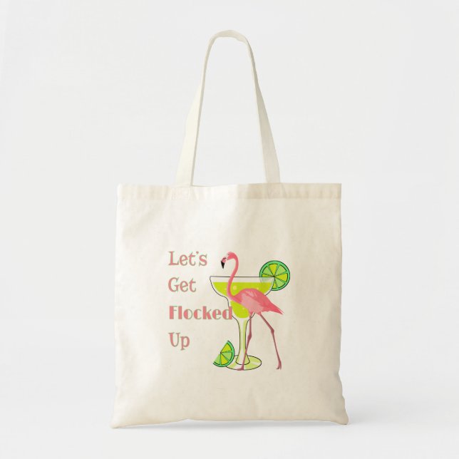 Lets Get Flocked Up Flamingo Tote Bag (Front)