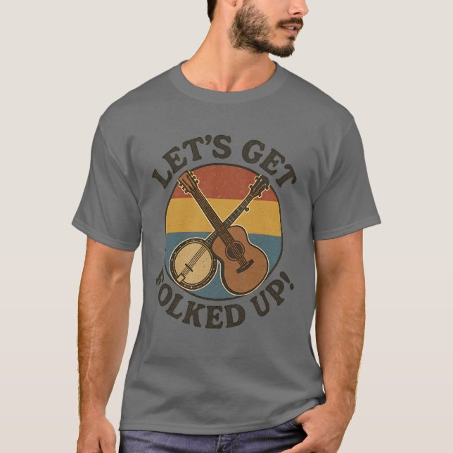 LET'S GET FOLKED UP T-Shirt (Front)