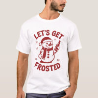 Let's Get Frosted Snowman Beer Snarky Christmas