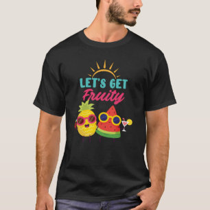 Lets Get Fruity T-Shirt