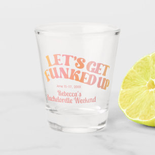 Let's Get Funked Up Bachelorette Party Shot Glass
