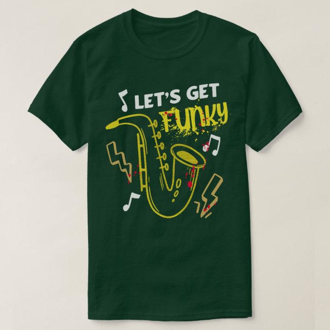 Lets Get Funky Saxophone Fun Music T-Shirt (Design Front)