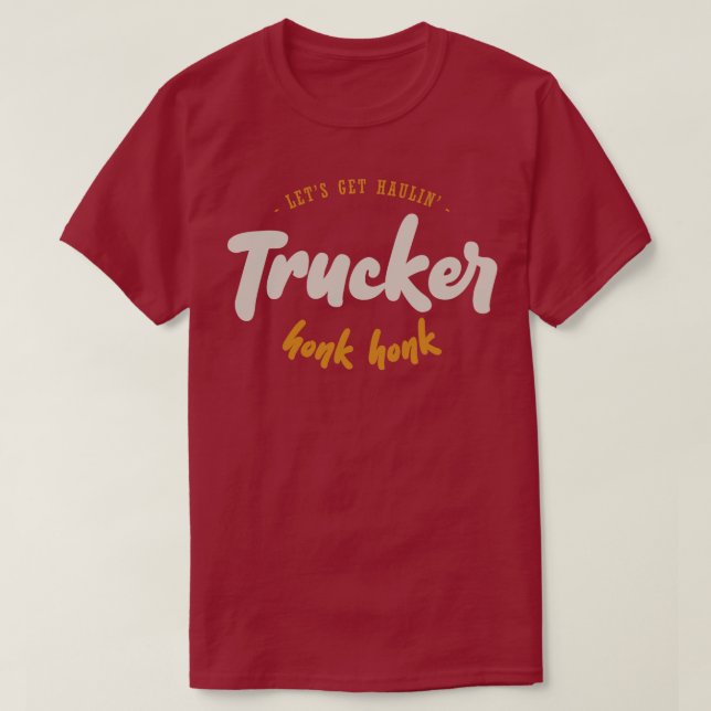 Let's Get Haulin' - Trucker - Honk Honk T-Shirt (Design Front)