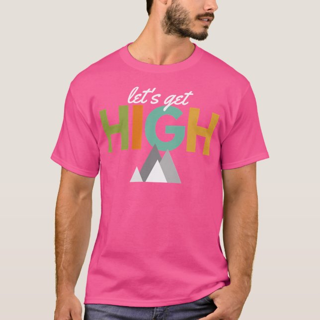 Let'S Get High- Climbing Hiking Active T-Shirt (Front)