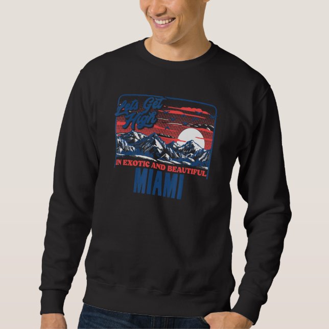 Let's Get High In Miami   Hiking Sweatshirt (Front)