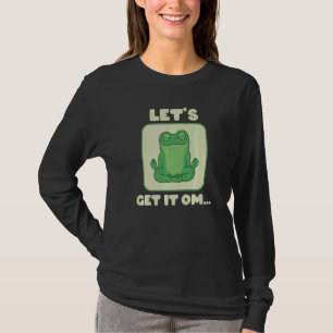 Let's Get It Om Buddhism Mantra Namaste   T-Shirt