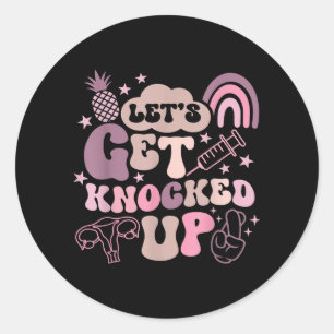 Lets Get Knocked Up Ivf Transfer Day Mum Fertility Classic Round Sticker