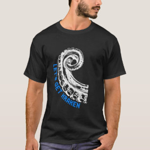 Lets Get Kraken 8 Armed Squid Octopus For Men And T-Shirt