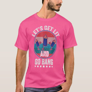 Let's Get Lit And Go Bang 4th Of July Vintage Fire T-Shirt