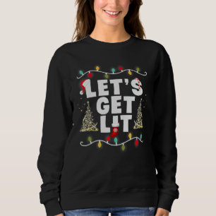 Let's Get Lit Christmas Drinking T- Xmas Lights Sweatshirt