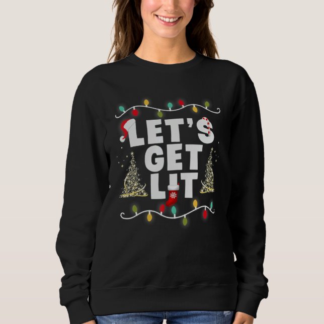 Let's Get Lit  Christmas Drinking T- Xmas Lights Sweatshirt (Front)